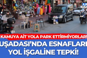 Kuşadası'nda Esnafların Yol İşgaline Tepki!