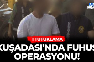 Kuşadası'nda Fuhuş Operasyonu! 1 Tutuklama