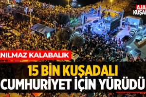 15 Bin Kuşadalı Cumhuriyet İçin Yürüdü