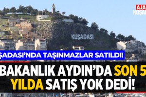 Bakanlık Aydın'da Son 5 Yılda Satış Yok Dedi!