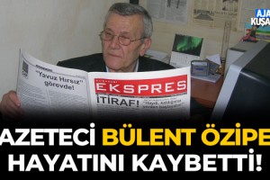 Gazeteci Bülent Özipek Hayatını Kaybetti!