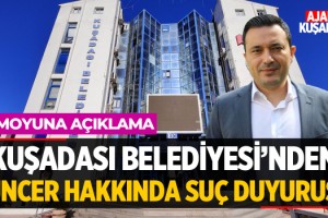 Kuşadası Belediyesinden Tuncer Hakkında Suç Duyurusu