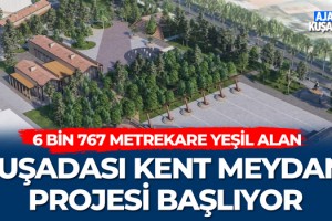 Kuşadası Kent Meydanı Projesi Başlıyor!