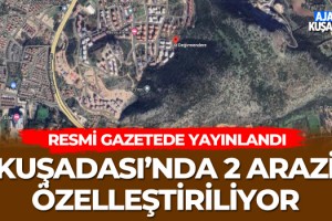 Kuşadası'nda 2 Arazi Özelleştiriliyor