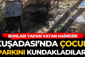 Kuşadası'nda Çocuk Parkını Kundakladılar!