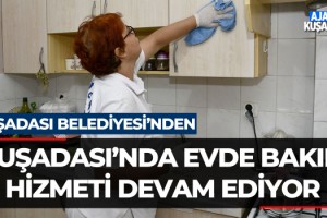 Kuşadası'nda Evde Bakım Hizmeti Devam Ediyor