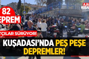 Kuşadası'nda Peş Peşe Depremler!