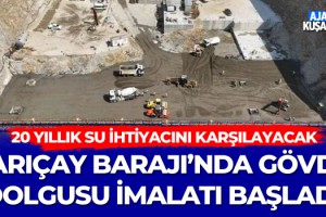 Sarıçay Barajı'nda Gövde Dolgusu İmalatı Başladı