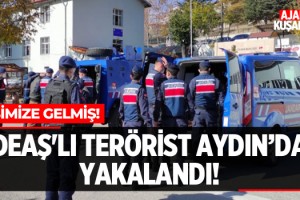 DEAŞ'lı Terörist Aydın'da Yakalandı!