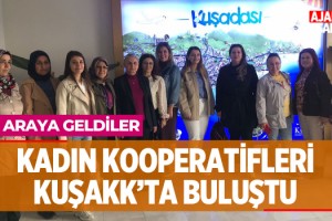 Kadın Kooperatifleri KUŞAKK'ta Buluştu