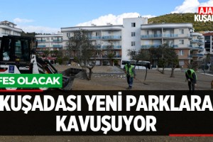 Kuşadası Yeni Parklara Kavuşuyor