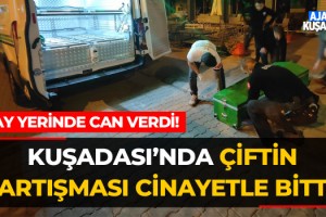 Kuşadası'nda Çiftin Tartışması Cinayetle Bitti!