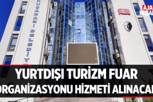 Yurtdışı Turizm Fuar Organizasyon Hizmeti Alınacak