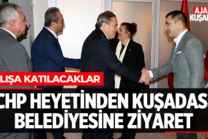 CHP Heyetinden Kuşadası'na Ziyaret