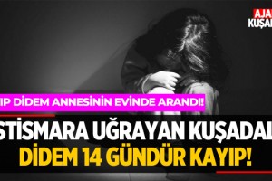 Cinsel İstismara Uğrayan Kuşadalı Didem 14 Gündür Kayıp!