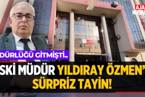 Eski Müdür Yıldıray Özmen'e Sürpriz Tayin!