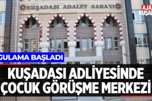 Kuşadası Adliyesinde Çocuk Görüşme Merkezi