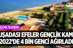 Kuşadası Efeler Gençlik Kampı 2022'de 4 Bin Genci Ağırladı