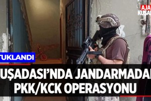 Kuşadası'nda Jandarmadan PKK/KCK Operasyonu!