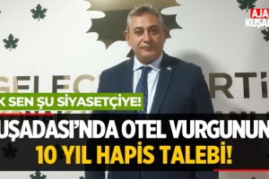 Kuşadası'nda Otel Vurgununa 10 Yıl Hapis Talebi!