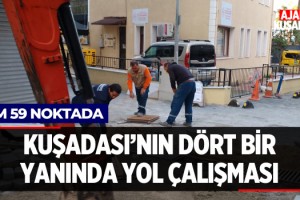 Kuşadası'nın Dört Bir Yanında Yol Çalışması