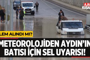 Meteorolojiden Aydın'ın Batısı İçin Sel Uyarısı