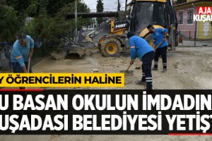 Su Basan Okulun İmdadına Kuşadası Belediyesi Yetişti