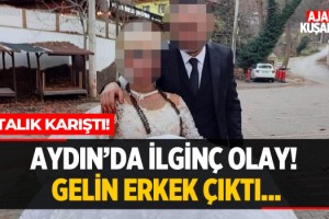 Aydın'da İlginç Olay! Gelin Erkek Çıktı...