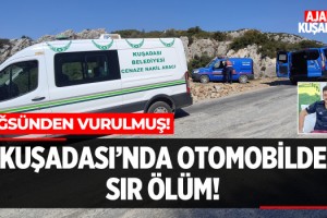 Kuşadası'nda Otomobilde Sır Ölüm!