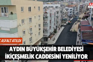 Aydın Büyükşehir İkiçeşmelik Caddesini Yeniliyor