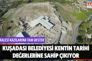 Kuşadası Belediyesi Kentin Tarihi Değerlerine Sahip Çıkıyor