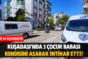 Kuşadası'nda 3 Çocuk Babası Kendini Asarak İntihar Etti!