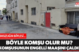 Böyle Komşu Olur mu? Komşusunun Engelli Maaşını Çaldı!