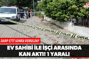 Ev Sahibi İşçi Arasında Kan Aktı! 1 Yaralı