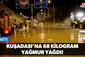 Kuşadası'na 68 Kilogram Yağmur Yağdı!