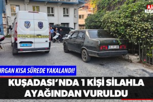 Kuşadası'nda 1 Kişi Silahla Ayağından Vuruldu!