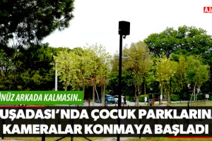 Kuşadası'nda Çocuk Parklarına Kameralar Konmaya Başladı