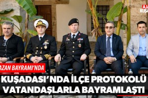 Kuşadası'nda İlçe Protokolü Vatandaşlarla Bayramlaştı