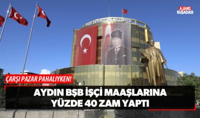 Aydın BŞB İşçi Maaşlarına Yüzde 40 Zam Yaptı