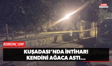 Kuşadası'nda 1 Kişi Ağaca Asılı Halde Bulundu!