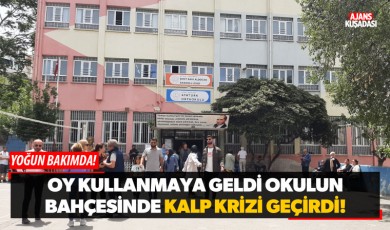 Oy Kullanmaya Geldi Okulun Bahçesinde Kalp Krizi Geçirdi!