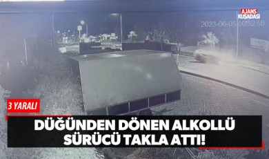 Düğünden dönen alkollü sürücü takla attı