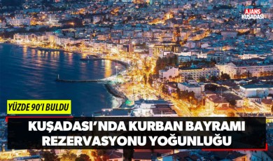 Kuşadası’nda bayram rezervasyonu yoğunluğu