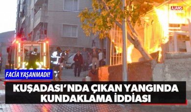 Kuşadası'nda çıkan yangında kundaklama iddiası