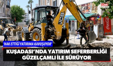 Kuşadası'nda yatırım seferberliği Güzelçamlı ile sürüyor