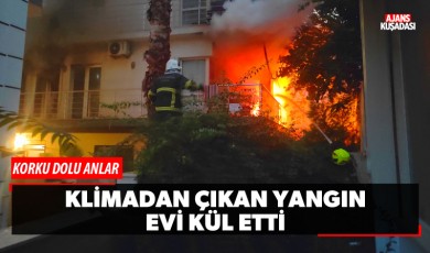 Klimadan çıkan yangın evi kül etti