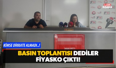 Basın toplantısı dediler fiyasko çıktı!