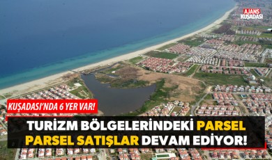 Turizm bölgelerinde parsel parsel satışlar devam ediyor!