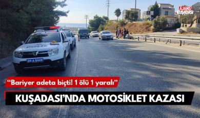 Kuşadası'nda motosiklet kazası: 1 ölü 1 yaralı