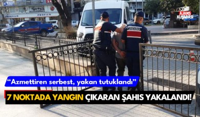 Kuşadası'nda 7 farklı noktada yangın çıkaran şahıs yakalandı!